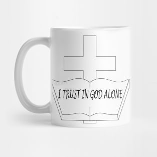 I trust in God alone Mug